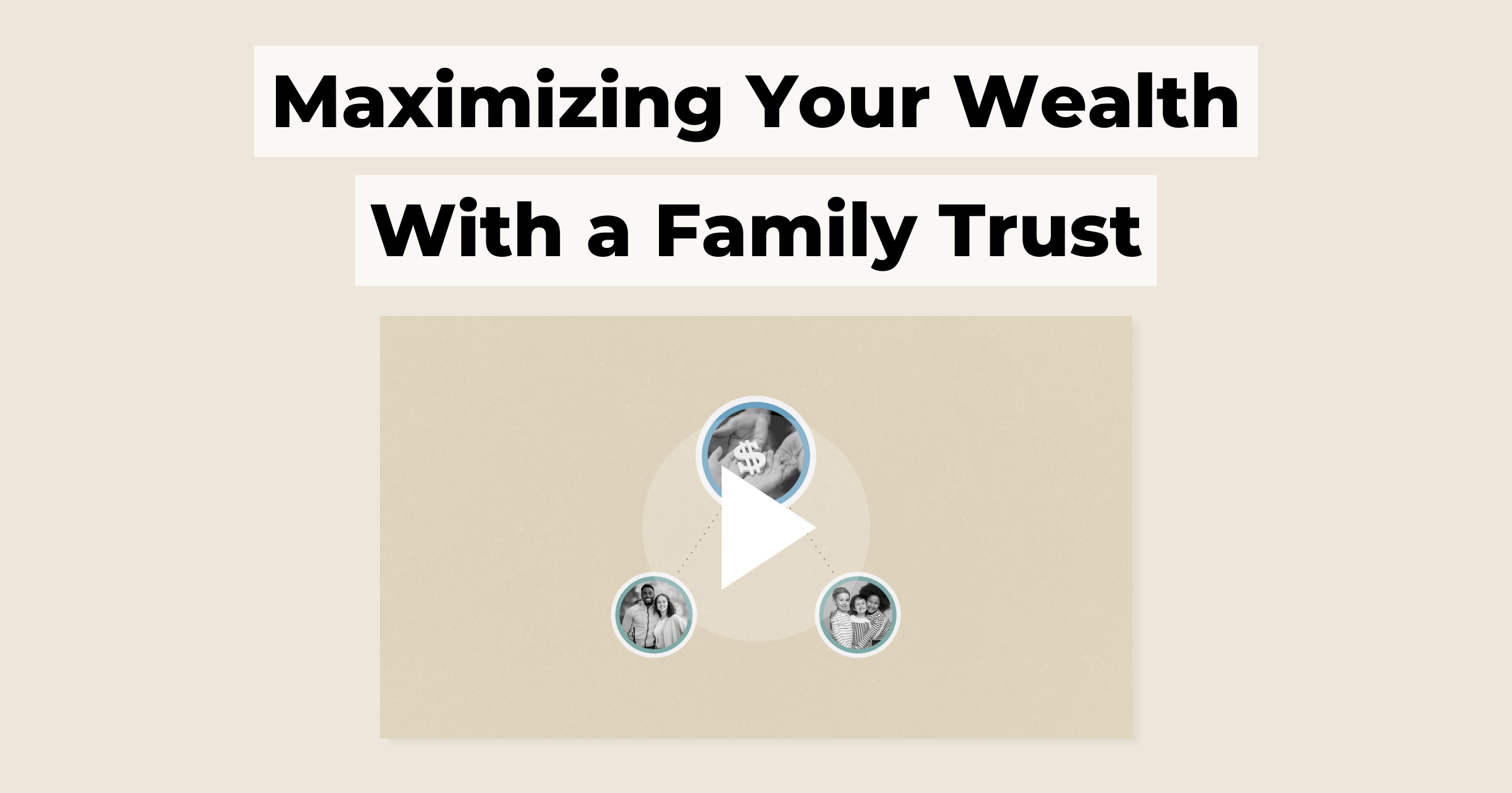 thumbnail maximizing your wealth with a family trust